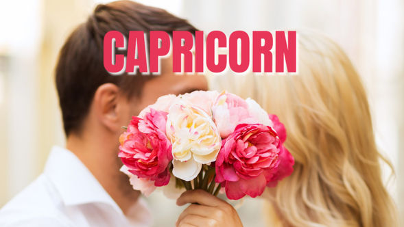 CAPRICORN *IT COMES WHEN YOUR HEART IS READY TO CARRY IT*